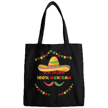 Discover zero percent irish 100 percent mexican Bags