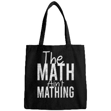 Discover THE Math Ain't Mathing Funny Math Teacher Bags