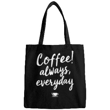 Discover COFFEE! always, everyday Bags