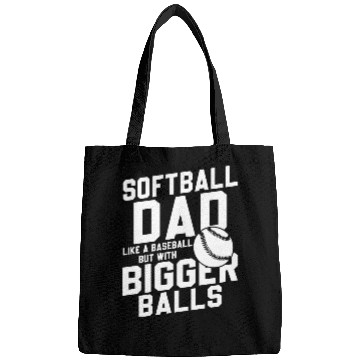 Discover Softball Dad Bigger Balls Funny Daddy Father's Day Bags