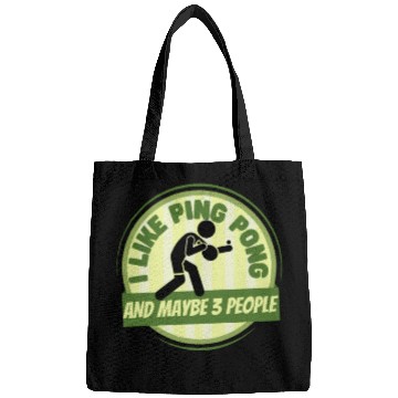Discover I Like Ping Pong And Maybe 3 People Funny Ping Bags