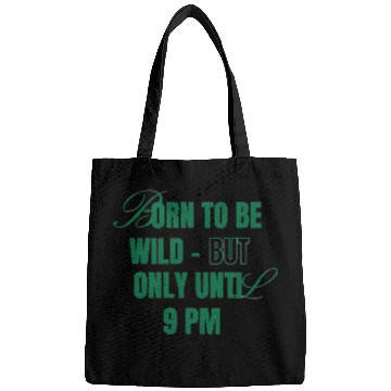Discover Born To Be Wild But Only Until 9pm Bags