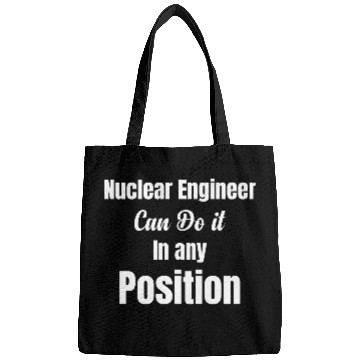Discover Nuclear Engineer Can Do It In Any Position Bags