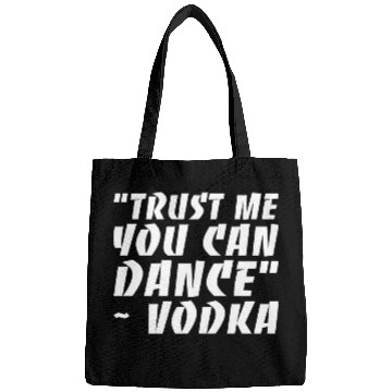 Discover Trust Me You Can Dance Vodka Bags