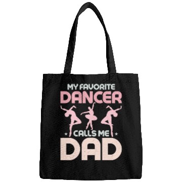 Discover My Favorite Dancer Calls Me Dad Ballerina Ballet Bags