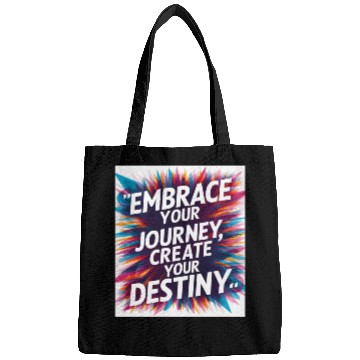 Discover Embrace Your Journey, Create Your Destiny Bags