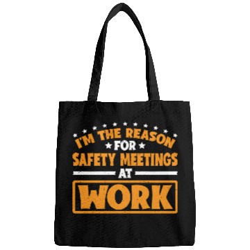Discover I'm The Reason For Safety Meetings At Work 3 Bags