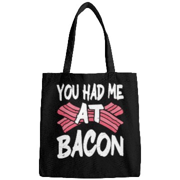Discover You Had Me At Bacon Bags