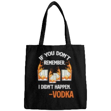 Discover If You Don't Remember, It Didn't Happen. -Vodka Bags