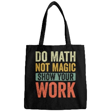 Discover Do Math Not Magic Show Your Work Bags