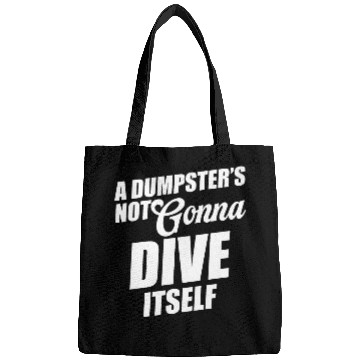Discover A Dumpster's Not Gonna Dive Itself Eco-friendly Bags