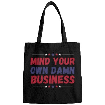 Discover Funny, Mind Your Own Damn Business, Joke Sarcastic Bags