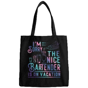 Discover Funny I m Sorry The Nice Bartender Is On Vacation Bags