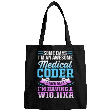 Discover Some Days I'm An Awesome Funny Medical Coder Bags