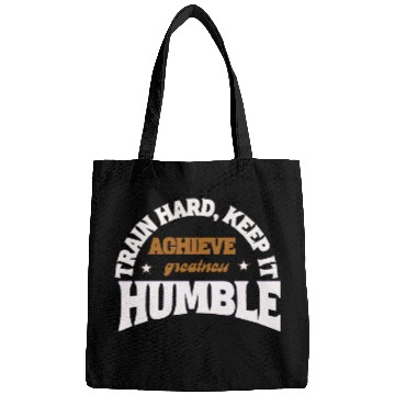 Discover TRAIN HARD KEEP IT HUMBLE Bags