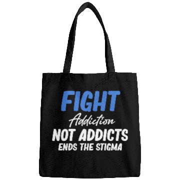 Discover Fight Addiction Not Addicts End The Stigma Bags