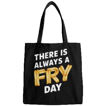 Discover There Is Always A Fry Day Meme Bags