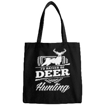 Discover I'd Rather Be Deer Hunting Bags
