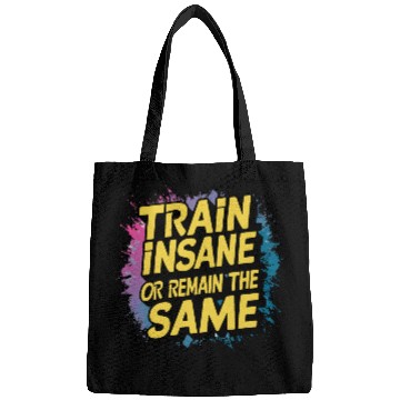 Discover Train insane or remain the same Bags