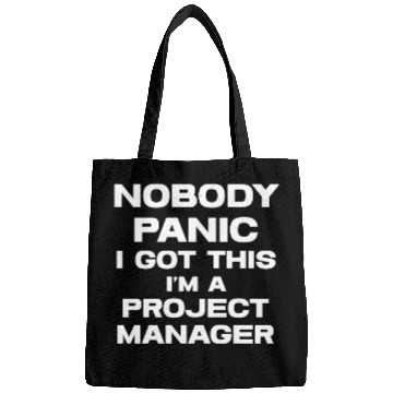 Discover Nobody Panic I Got This I'm A Project Manager Bags