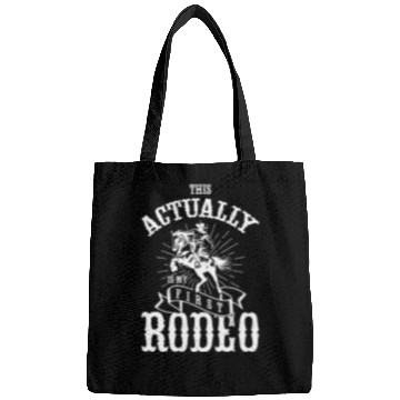 Discover This Actually Is My First Rodeo Bags