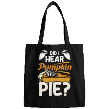 Discover Did I hear pumpkin pie Bags