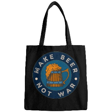 Discover Make Beer Not War Funny Alcohol Beer Bags