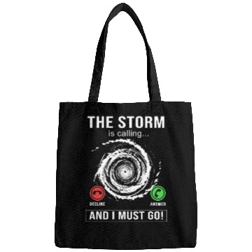 Discover Meteorologist The Storm Is Calling And I Must Go Bags