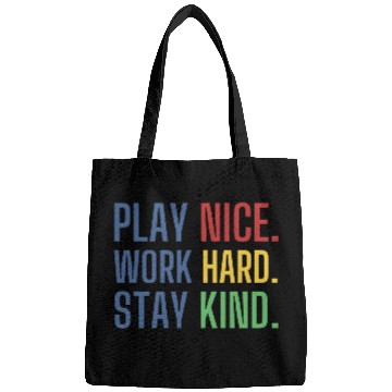 Discover play nice work hard stay kind Bags