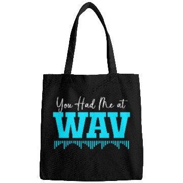 Discover You Had Me At Wav Funny Music Producers Bags