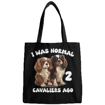 Discover Cavalier King Charles Spaniel I Was Normal 2 Bags