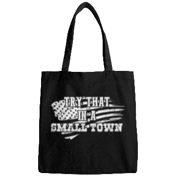 Discover Try That In a Small Town US Flag Bags