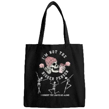 Discover I'm Not The Bigger Person Dancing Skeleton Hallowe Bags