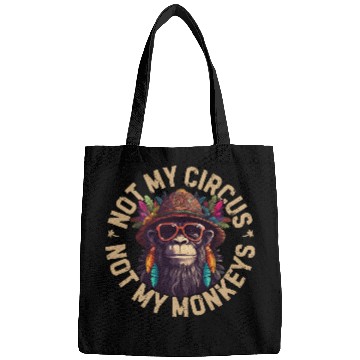 Discover NOT MY CIRCUS NOT MY MONKEYS Bags