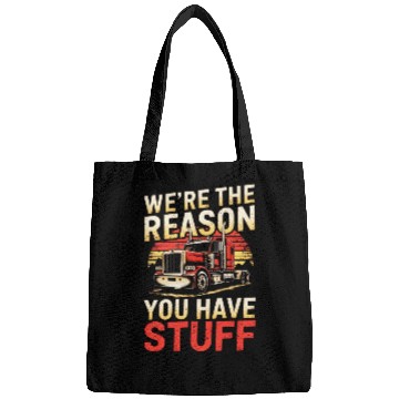 Discover We're Reason You Have Stuff Trucker Truck Driver Bags