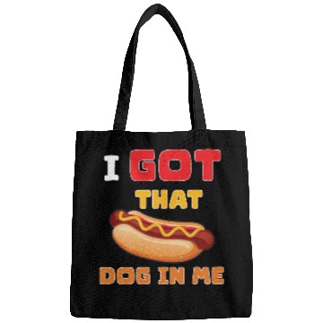 Discover I Got That Dog in Me Funny Hot Dog saying for Food Bags