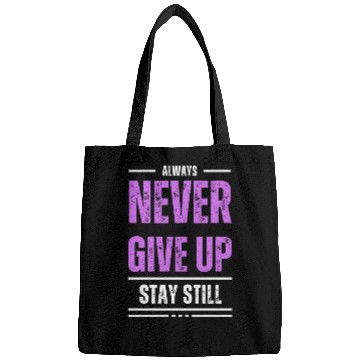 Discover Stay Still, Never Give Up Bags