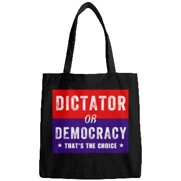 Discover Dictator or Democracy That's The Choice Bags