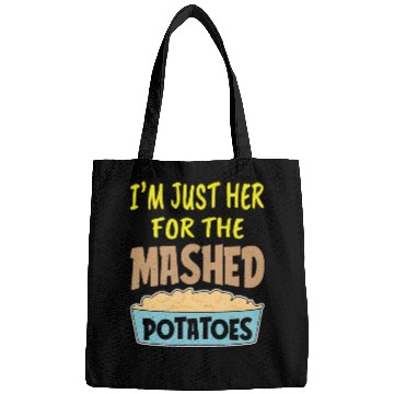 Discover I'm Just Here For The Mashed Potatoes Thanksgiving Bags