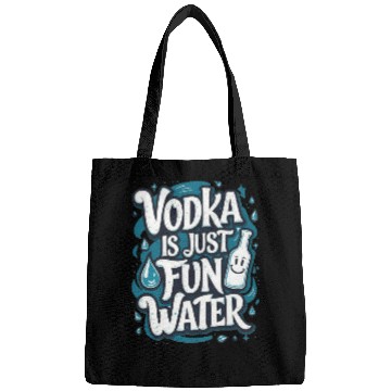 Discover Vodka Is Just Fun Water – Funny Drinking Bags
