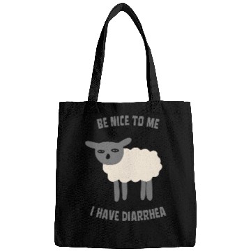 Discover Be Nice To Me I Have Diarrhea Bags