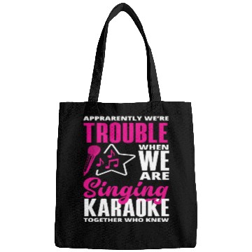 Discover We Are Trouble When We Sing Karaoke Bags