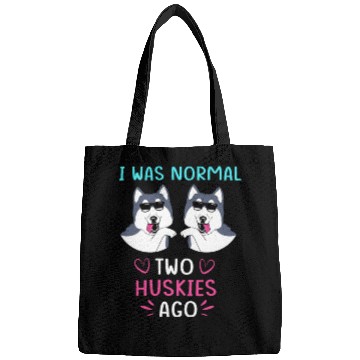 Discover Funny Siberian Husky I Was Normal Two Huskies Ago Bags