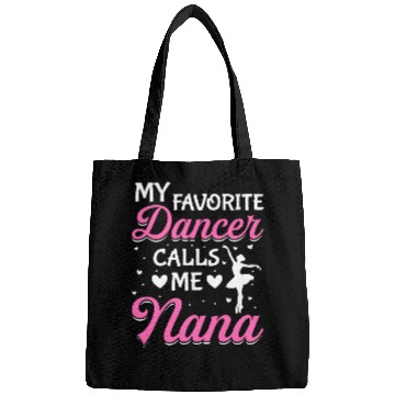 Discover Ballet Dance Dancer Nana My Favorite Dancer Calls Bags