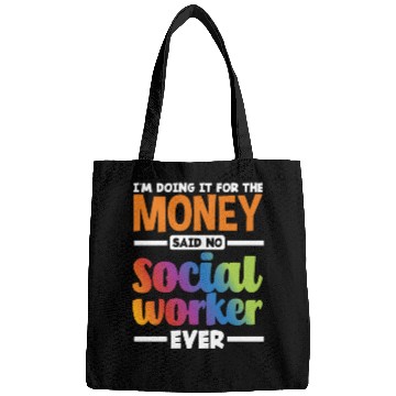 Discover I Don't Do It For The Money Social Worker Bags