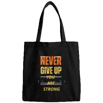 Discover NEVER GIVE UP YOU ARE STRONG Bags