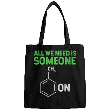 Discover All We Need Is Someone Funny Organic Chemistry Bags