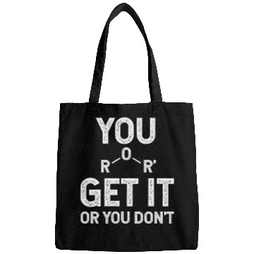 Discover Organic Chemistry You Ether Get It Or You Don't Bags