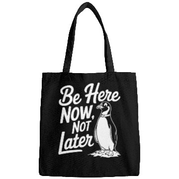 Discover Be Here Now Not Later Mindfulness Penguin Bags