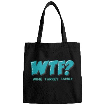 Discover WTF Wine Turkey Family Funny Thanksgiving Bags